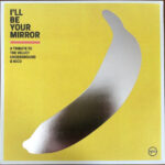 I’ll Be Your Mirror (A Tribute To The Velvet Underground & Nico)