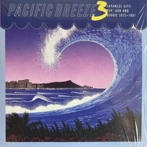 Pacific Breeze 3: Japanese City Pop, AOR And Boogie 1975-1987