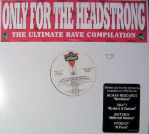 Only For The Headstrong: The Ultimate Rave Compilation