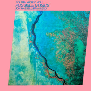 Fourth World Vol. 1 – Possible Musics