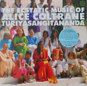 The Ecstatic Music Of Alice Coltrane Turiyasangitananda