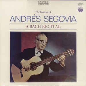 The Genius Of Andrés Segovia – A Bach Recital