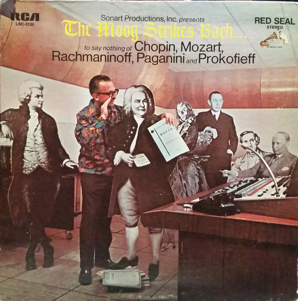The Moog Strikes Bach... To Say Nothing Of Chopin, Mozart, Rachmaninoff, Paganini And Prokofieff