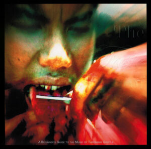 The Taste Of TG (A Beginner’s Guide To The Music Of Throbbing Gristle)