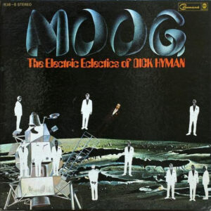 Moog – The Electric Eclectics Of Dick Hyman