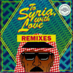 To Syria, with Love (Remixes)