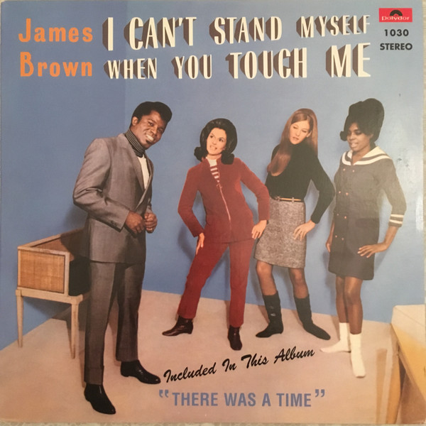 I Can't Stand Myself When You Touch Me