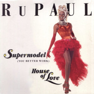 Supermodel (You Better Work)