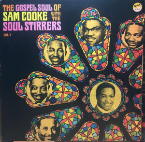 The Gospel Soul Of Sam Cooke With The Soul Stirrers Vol. 1