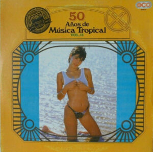 50 Años De Música Tropical Vol. II