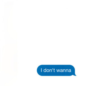 I Don’t Wanna