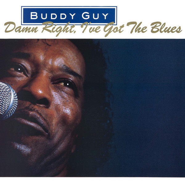 Damn Right, I’ve Got The Blues