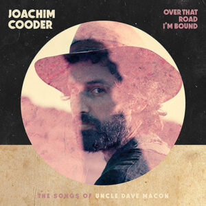 Over That Road I’m Bound : The Songs Of Uncle Dave Macon