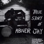 True Story Of Abner Jay
