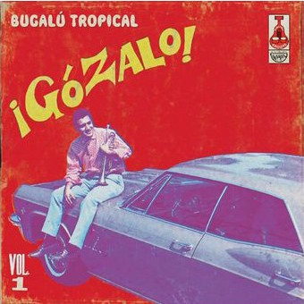¡Gózalo! Bugalú Tropical Vol. 1