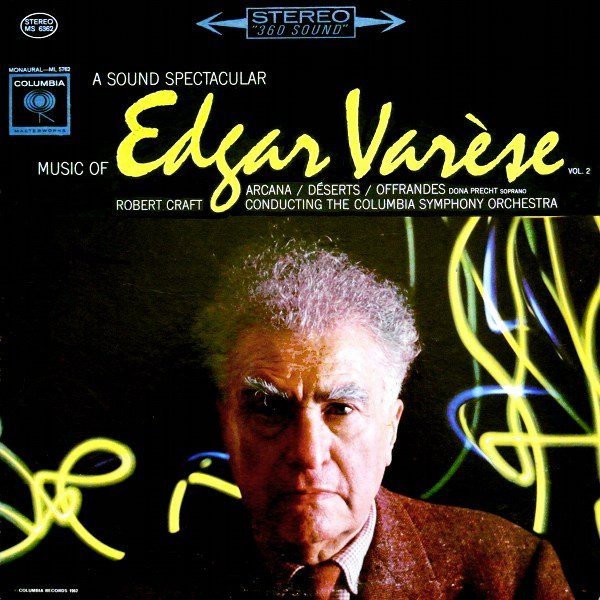 A Sound Spectacular. Music Of Edgar Varèse Vol. 2: Arcana ‧ Déserts ‧ Offrandes