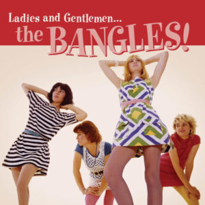 Ladies And Gentlemen… The Bangles!