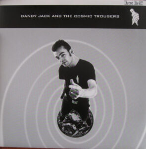 Dandy Jack And The Cosmic Trousers