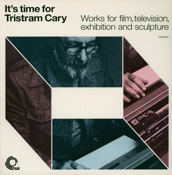 It's Time For Tristram Cary (Works For Film, Television, Exhibition And Sculpture)