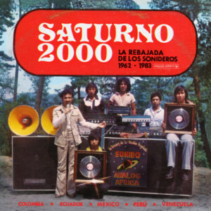 Saturno 2000 – La Rebajada De Los Sonideros 1962​-​1983
