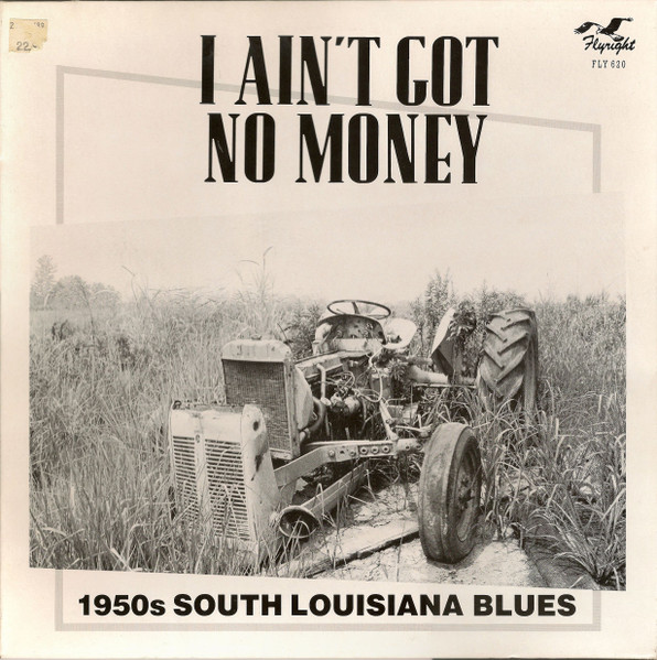 I Ain't Got No Money - 1950s South Louisiana Blues