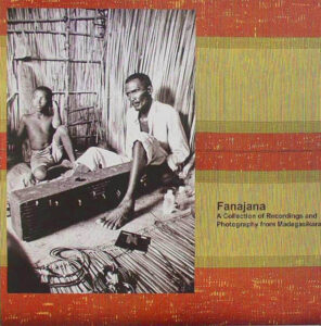 Fanajana: A Collection Of Recordings And Photography From Madagasikara