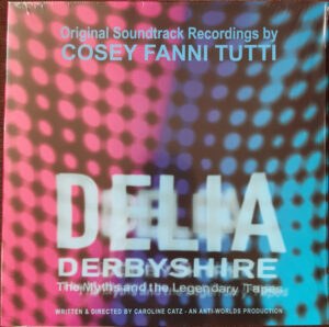 Delia Derbyshire: The Myths And The Legendary Tapes – Original Soundtrack Recordings