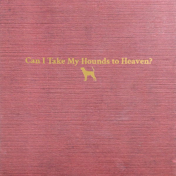 Can I Take My Hounds To Heaven?