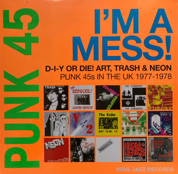 Punk 45: I'm A Mess! D-I-Y Or Die! Art, Trash & Neon – Punk 45s In The UK 1977-78