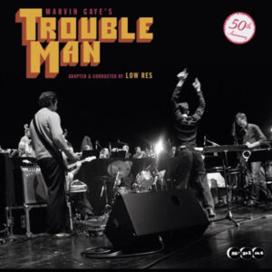Marvin Gaye’s Trouble Man – adapted & conducted by Low Res