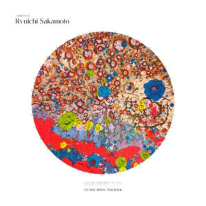 To The Moon And Back – A Tribute To Ryuichi Sakamoto