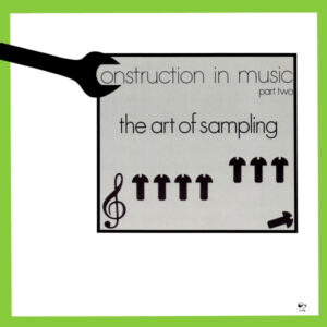 The Art Of Sampling – Construction In Music Part Two