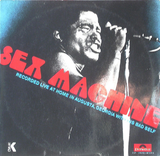 Sex Machine (Recorded Live At Home In Augusta, Georgia With His Bad Self)