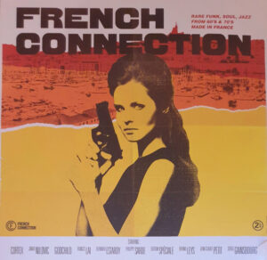 French Connection: Rare Funk, Soul, Jazz from 60’s & 70’s Made in France