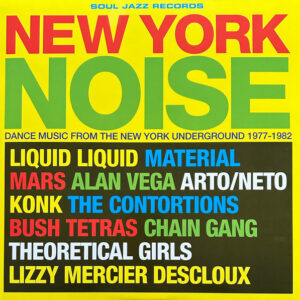 New York Noise (Dance Music From The New York Underground 1977-1982)