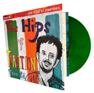 The Hips Of Tradition – Brazil 5: The Return Of Tom Zé