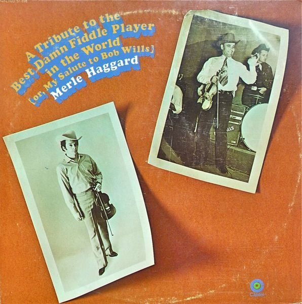 A Tribute To The Best Damn Fiddle Player In The World: Or, My Salute To Bob Wills