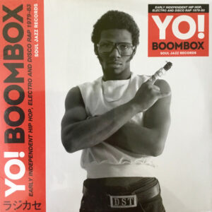 Yo! Boombox (Early Independent Hip Hop, Electro And Disco Rap 1979-83)