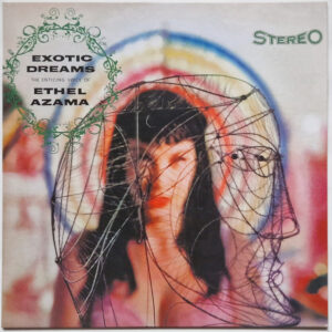 Exotic Dreams (The Enticing Voice Of Ethel Azama)