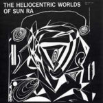 The Heliocentric Worlds Of Sun Ra Vol. 1
