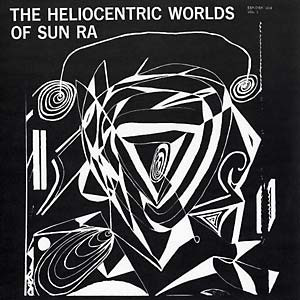 The Heliocentric Worlds Of Sun Ra Vol. 1