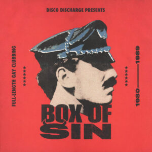 Disco Discharge Presents Box Of Sin (Full-Length Gay Clubbing 1980—1989)