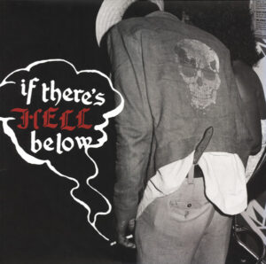 If There’s Hell Below…