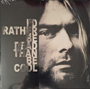 I’d Rather Be Dead Than Be Cool