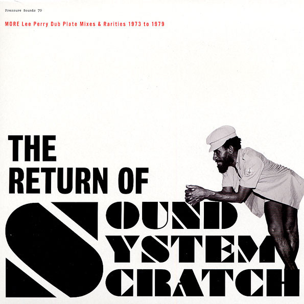 The Return Of Sound System Scratch - More Lee Perry Dub Plate Mixes & Rarities 1973 To 1979