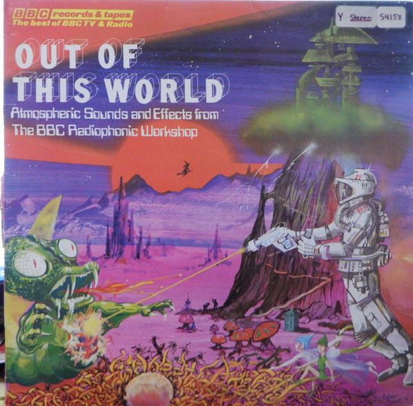 Out Of This World - Atmospheric Sounds And Effects From The BBC Radiophonic Workshop