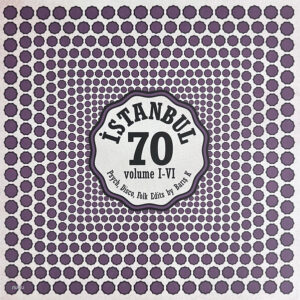 İstanbul 70: Volume I-II-III Psych, Disco, Folk Edits By Baris K.