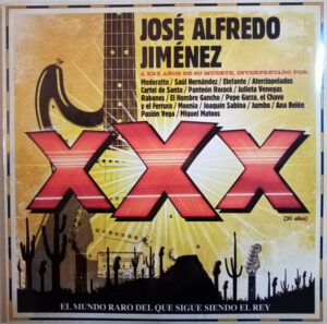 José Alfredo Jiménez … XXX El Mundo Raro Del Que Sigue Siendo El Rey