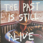 The Past Is Still Alive
