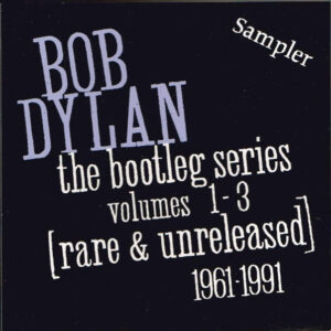 The Bootleg Series Volumes 1-3 [Rare & Unreleased] 1961-1991 (Sampler)
